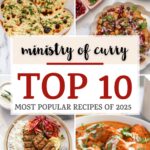 Collage of popular Indian dishes with text: Ministry of Curry - Top 10 Most Popular Recipes of 2025 in the center.